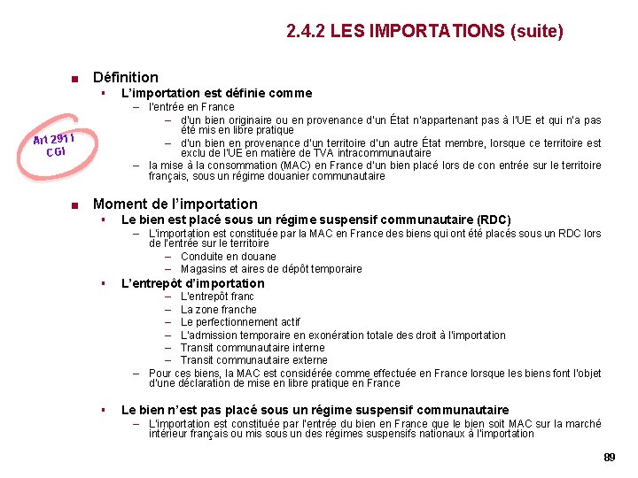 2. 4. 2 LES IMPORTATIONS (suite) < Définition § – l’entrée en France – 2. 4. 2 LES IMPORTATIONS (suite) < Définition § – l’entrée en France –