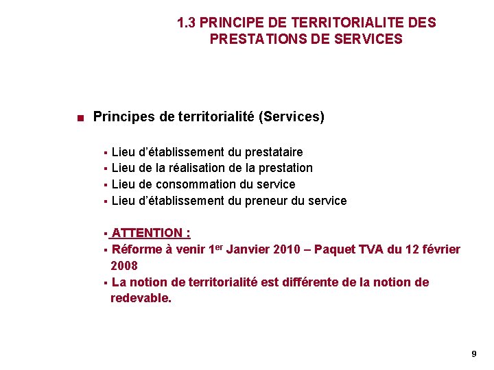 1. 3 PRINCIPE DE TERRITORIALITE DES PRESTATIONS DE SERVICES < Principes de territorialité (Services) 1. 3 PRINCIPE DE TERRITORIALITE DES PRESTATIONS DE SERVICES < Principes de territorialité (Services)