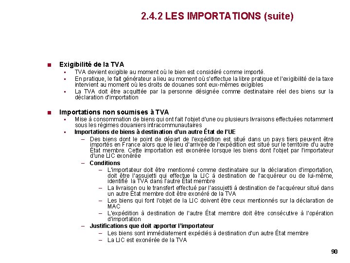 2. 4. 2 LES IMPORTATIONS (suite) < Exigibilité de la TVA § § § 2. 4. 2 LES IMPORTATIONS (suite) < Exigibilité de la TVA § § §