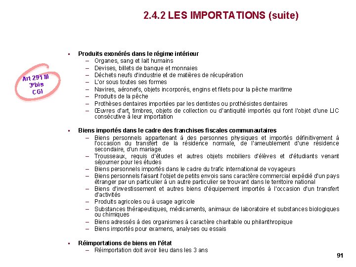 2. 4. 2 LES IMPORTATIONS (suite) § Produits exonérés dans le régime intérieur – 2. 4. 2 LES IMPORTATIONS (suite) § Produits exonérés dans le régime intérieur –