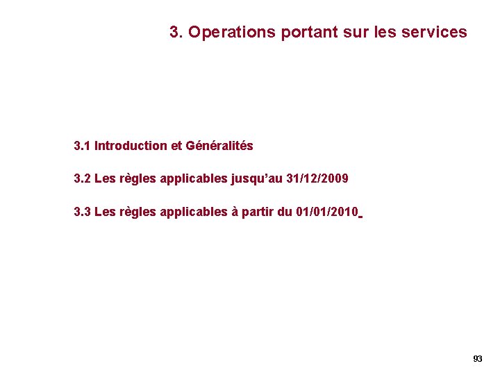 3. Operations portant sur les services 3. 1 Introduction et Généralités 3. 2 Les 3. Operations portant sur les services 3. 1 Introduction et Généralités 3. 2 Les