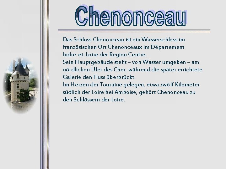 Das Schloss Chenonceau ist ein Wasserschloss im französischen Ort Chenonceaux im Département Indre-et-Loire der