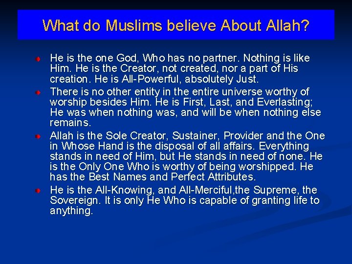 What do Muslims believe About Allah? He is the one God, Who has no
