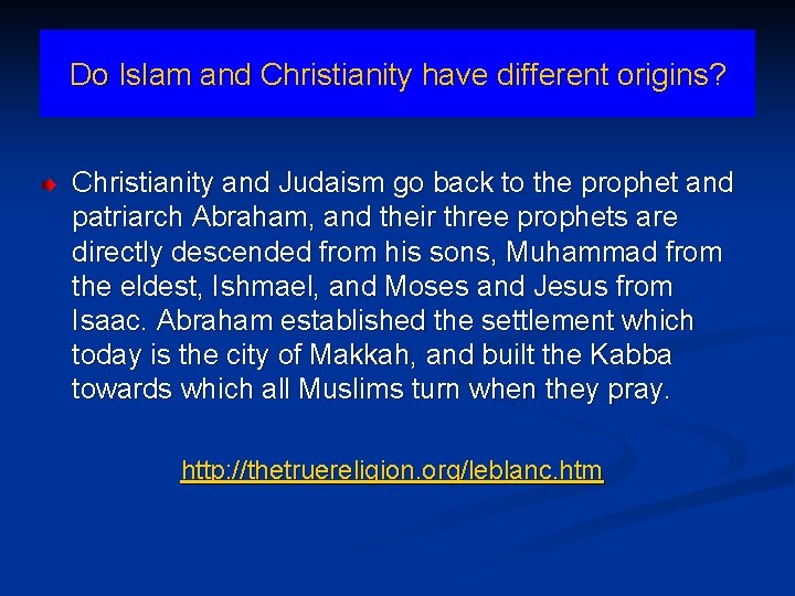 Do Islam and Christianity have different origins? Christianity and Judaism go back to the