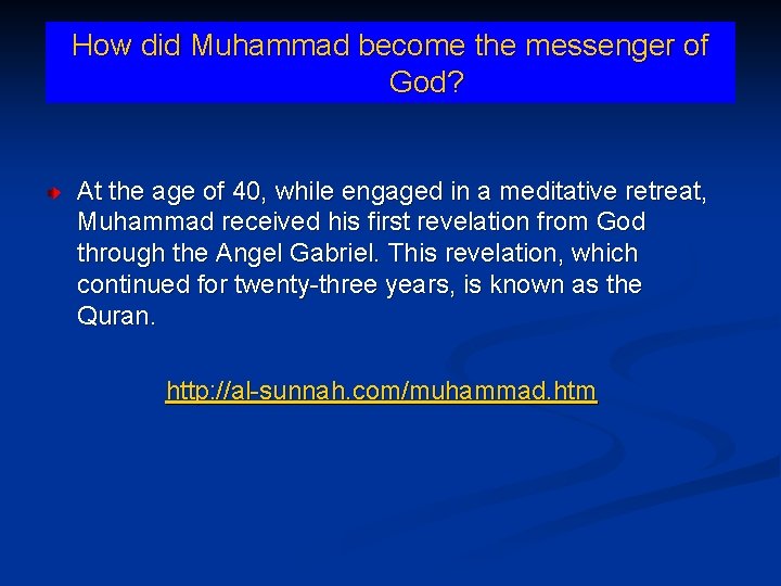 How did Muhammad become the messenger of God? At the age of 40, while