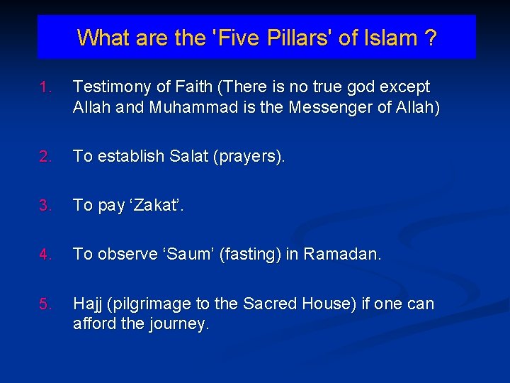 What are the 'Five Pillars' of Islam ? 1. Testimony of Faith (There is