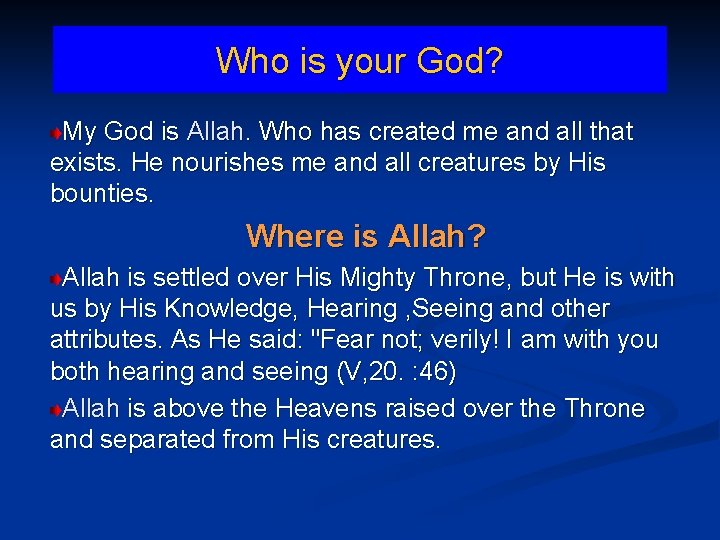 Who is your God? My God is Allah. Who has created me and all
