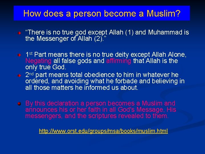 How does a person become a Muslim? “There is no true god except Allah