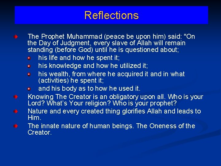 Reflections The Prophet Muhammad (peace be upon him) said: "On the Day of Judgment,