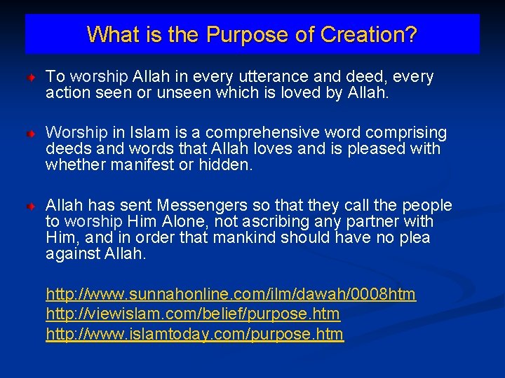 What is the Purpose of Creation? To worship Allah in every utterance and deed,