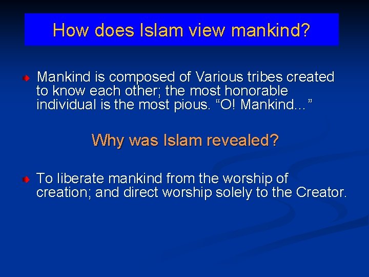 How does Islam view mankind? Mankind is composed of Various tribes created to know