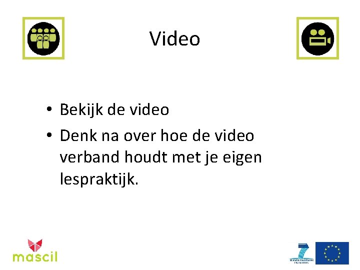 Video • Bekijk de video • Denk na over hoe de video verband houdt