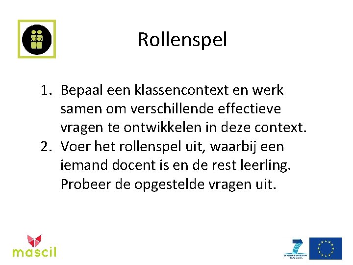 Rollenspel 1. Bepaal een klassencontext en werk samen om verschillende effectieve vragen te ontwikkelen