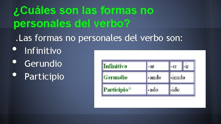 ¿Cuáles son las formas no personales del verbo? . Las formas no personales del