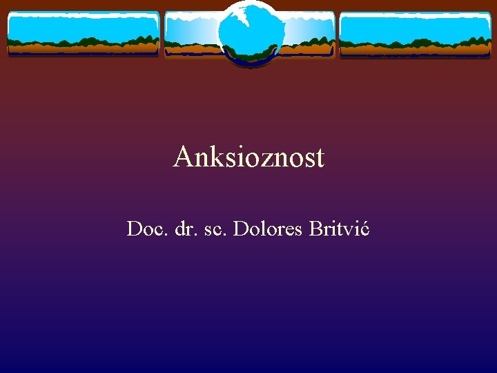 Anksioznost Doc. dr. sc. Dolores Britvić 