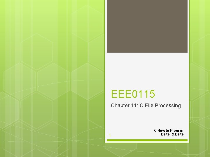 EEE 0115 Chapter 11: C File Processing 1 C How to Program Deitel &