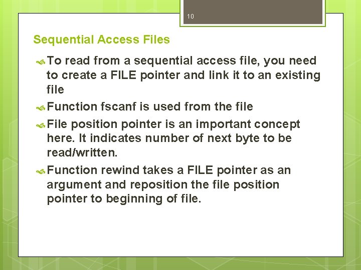10 Sequential Access Files To read from a sequential access file, you need to
