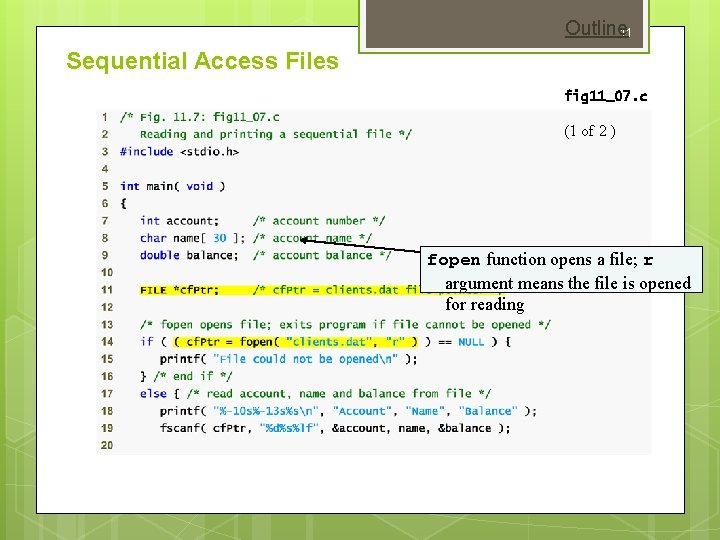 Outline 11 Sequential Access Files fig 11_07. c (1 of 2 ) fopen function