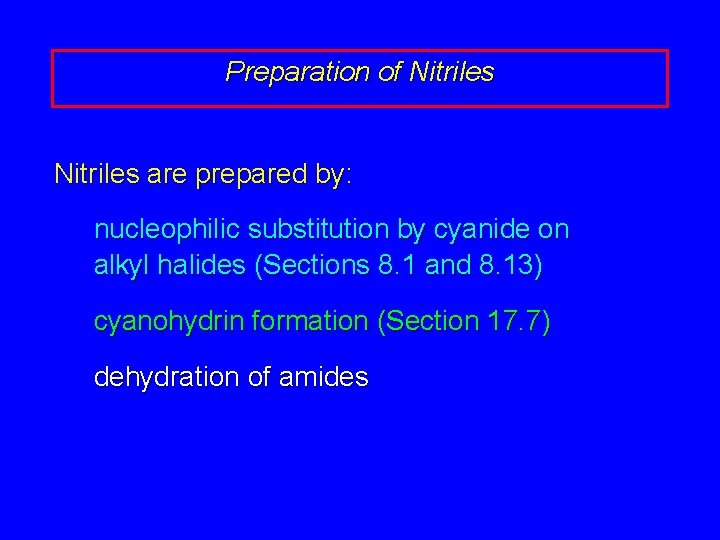 Preparation of Nitriles are prepared by: nucleophilic substitution by cyanide on alkyl halides (Sections