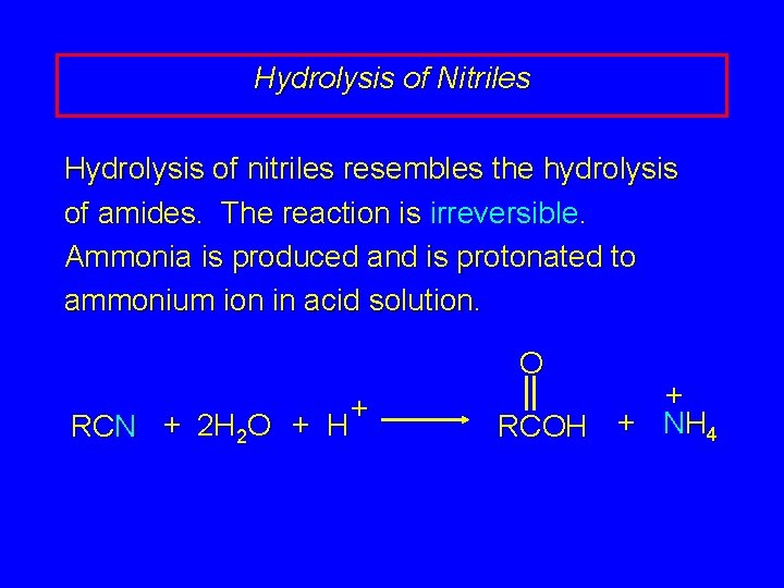 Hydrolysis of Nitriles Hydrolysis of nitriles resembles the hydrolysis of amides. The reaction is