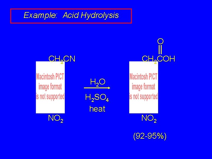 Example: Acid Hydrolysis O CH 2 CN CH 2 COH H 2 O NO