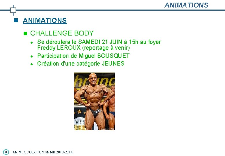 ANIMATIONS n CHALLENGE BODY l l l 9 Se déroulera le SAMEDI 21 JUIN ANIMATIONS n CHALLENGE BODY l l l 9 Se déroulera le SAMEDI 21 JUIN