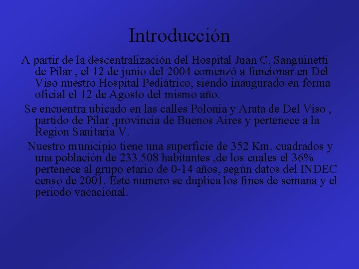 Introducción A partir de la descentralización del Hospital Juan C. Sanguinetti de Pilar ,