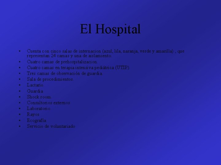 El Hospital • • • • Cuenta con cinco salas de internacion (azul, lila,