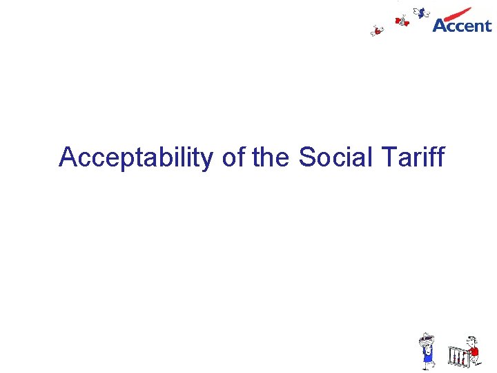 Acceptability of the Social Tariff slide 16 