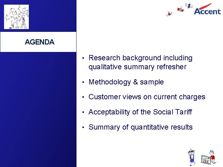 AGENDA • Research background including qualitative summary refresher • Methodology & sample • Customer