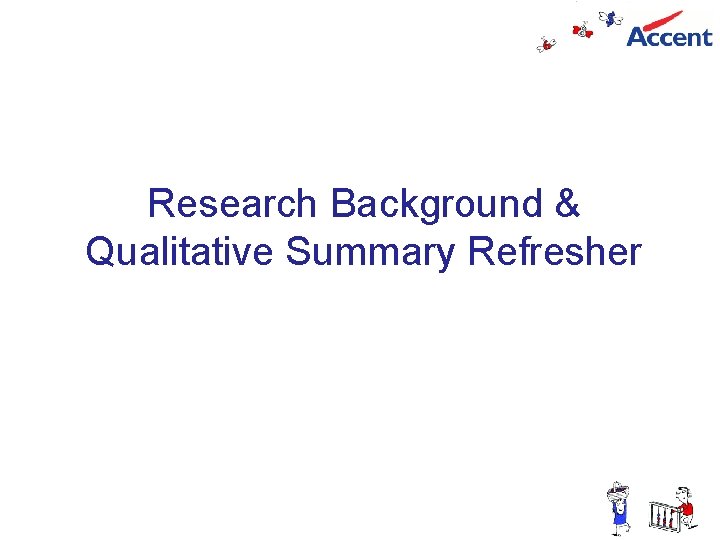 Research Background & Qualitative Summary Refresher slide 3 