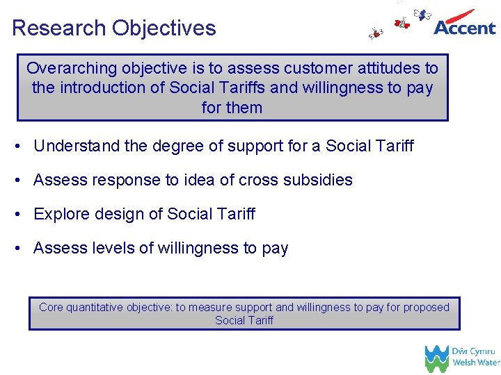 Research Objectives Overarching objective is to assess customer attitudes to the introduction of Social