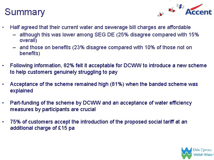 Summary • Half agreed that their current water and sewerage bill charges are affordable