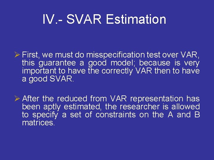 IV. - SVAR Estimation Ø First, we must do misspecification test over VAR, this