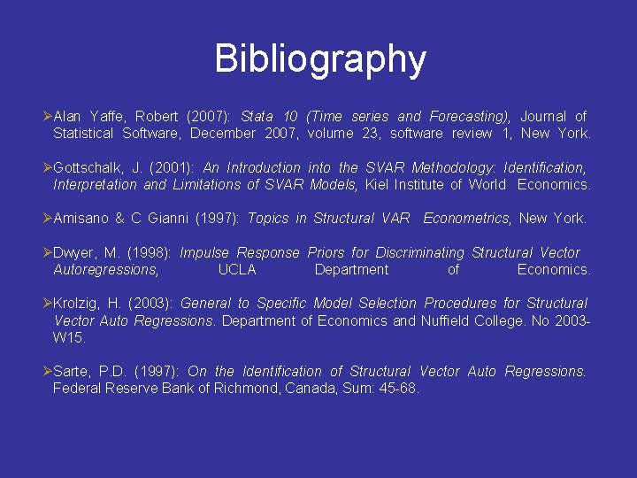 Bibliography Ø Alan Yaffe, Robert (2007): Stata 10 (Time series and Forecasting), Journal of