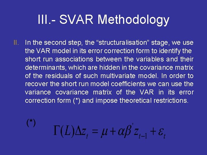 III. - SVAR Methodology II. In the second step, the “structuralisation” stage, we use