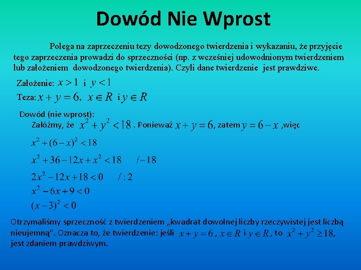 Dowód Nie Wprost Polega na zaprzeczeniu tezy dowodzonego twierdzenia i wykazaniu, że przyjęcie tego