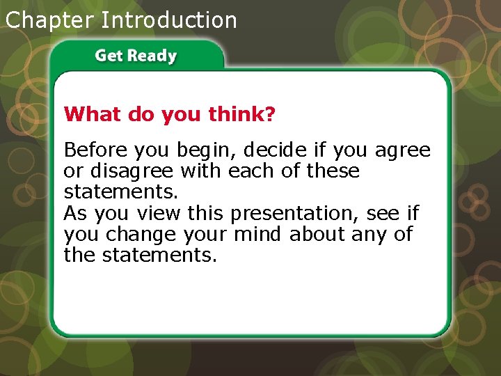 Chapter Introduction What do you think? Before you begin, decide if you agree or