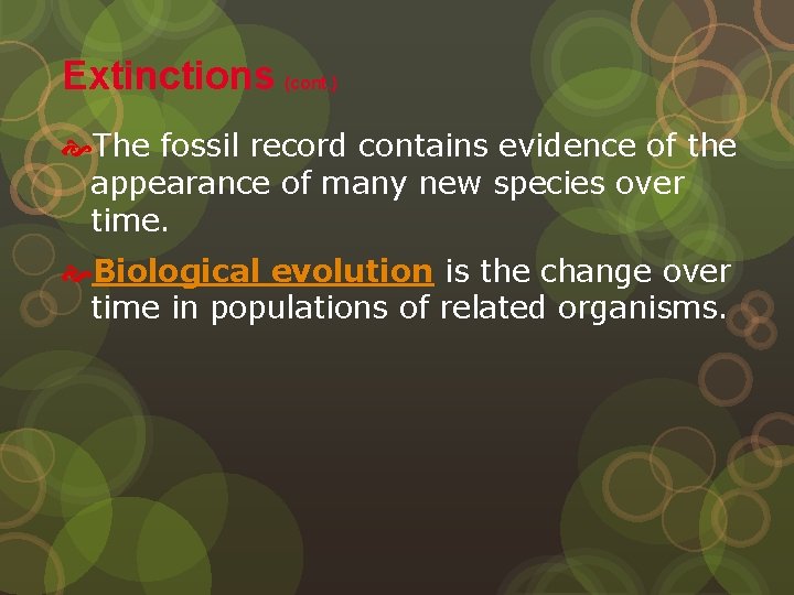 Extinctions (cont. ) The fossil record contains evidence of the appearance of many new