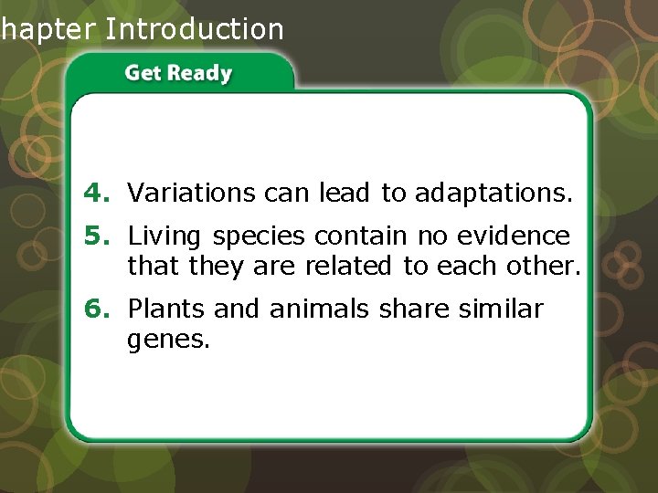 hapter Introduction Do you agree or disagree? 4. Variations can lead to adaptations. 5.