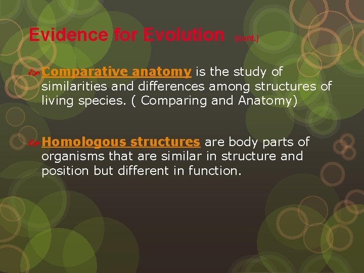 Evidence for Evolution (cont. ) Comparative anatomy is the study of similarities and differences