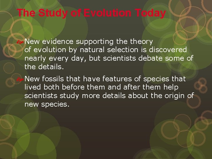 The Study of Evolution Today New evidence supporting theory of evolution by natural selection