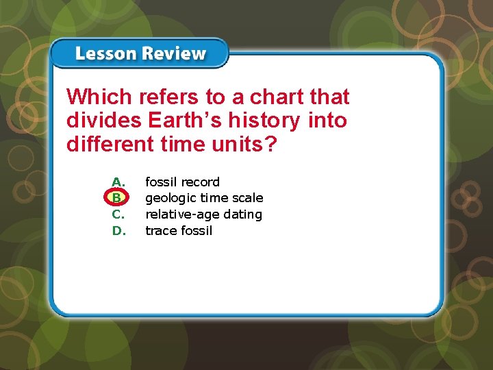 Lesson 1 – LR 1 Which refers to a chart that divides Earth’s history