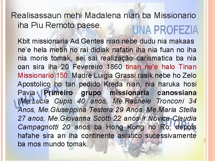 Realisassaun mehi Madalena nian ba Missionario iha Piu Remoto paese. Kbit missionaria Ad Gentes Realisassaun mehi Madalena nian ba Missionario iha Piu Remoto paese. Kbit missionaria Ad Gentes