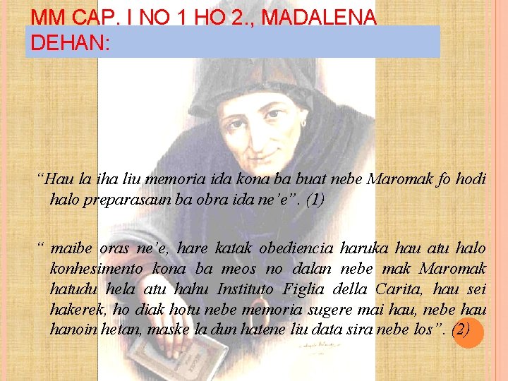 MM CAP. I NO 1 HO 2. , MADALENA DEHAN: “Hau la iha liu MM CAP. I NO 1 HO 2. , MADALENA DEHAN: “Hau la iha liu