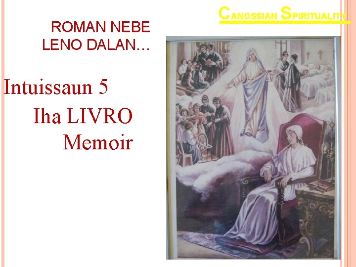 ROMAN NEBE LENO DALAN… Intuissaun 5 Iha LIVRO Memoir CANOSSIAN SPIRITUALITY ROMAN NEBE LENO DALAN… Intuissaun 5 Iha LIVRO Memoir CANOSSIAN SPIRITUALITY