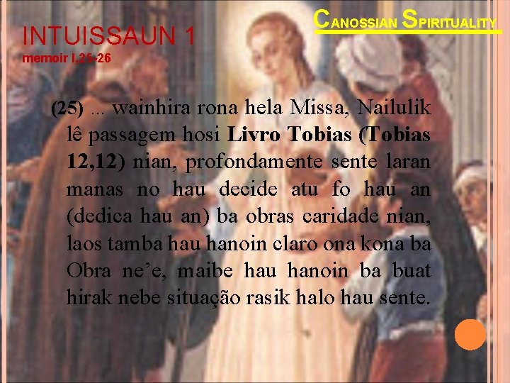 INTUISSAUN 1 CANOSSIAN SPIRITUALITY memoir I, 25 -26 (25). . . wainhira rona hela INTUISSAUN 1 CANOSSIAN SPIRITUALITY memoir I, 25 -26 (25). . . wainhira rona hela