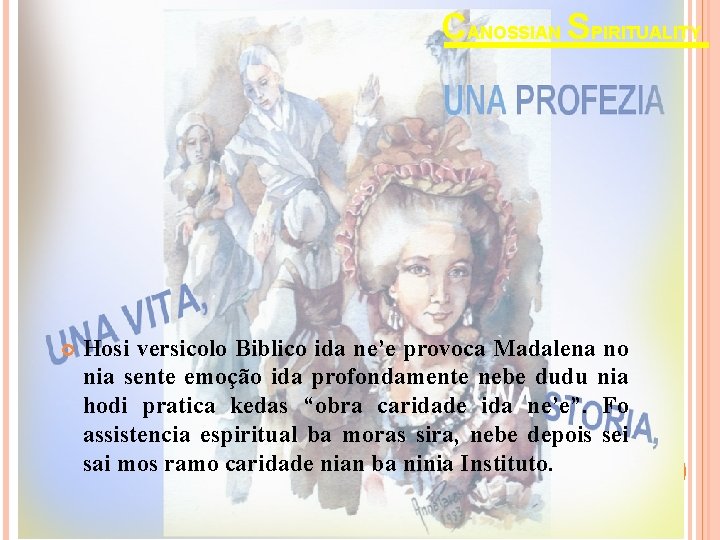 CANOSSIAN SPIRITUALITY Hosi versicolo Biblico ida ne’e provoca Madalena no nia sente emoção ida CANOSSIAN SPIRITUALITY Hosi versicolo Biblico ida ne’e provoca Madalena no nia sente emoção ida
