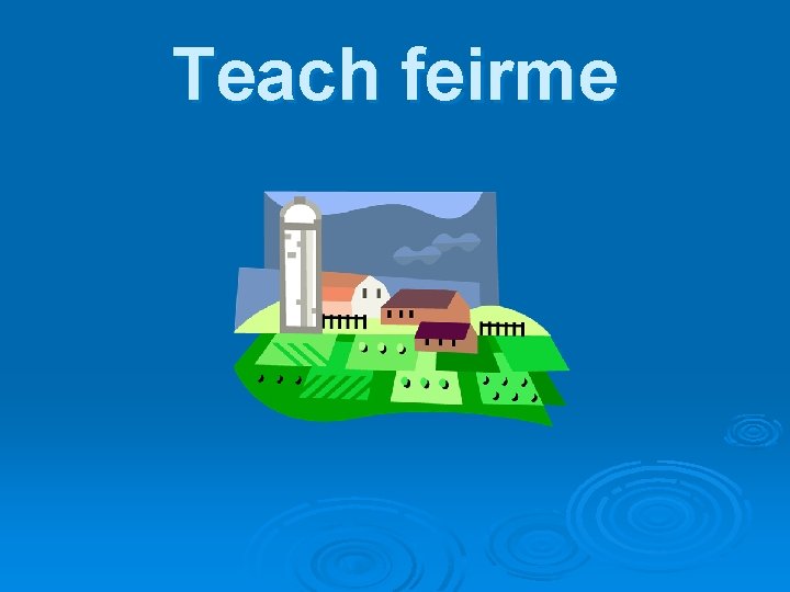 Teach feirme 
