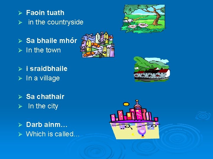 Faoin tuath Ø in the countryside Ø Sa bhaile mhór Ø In the town